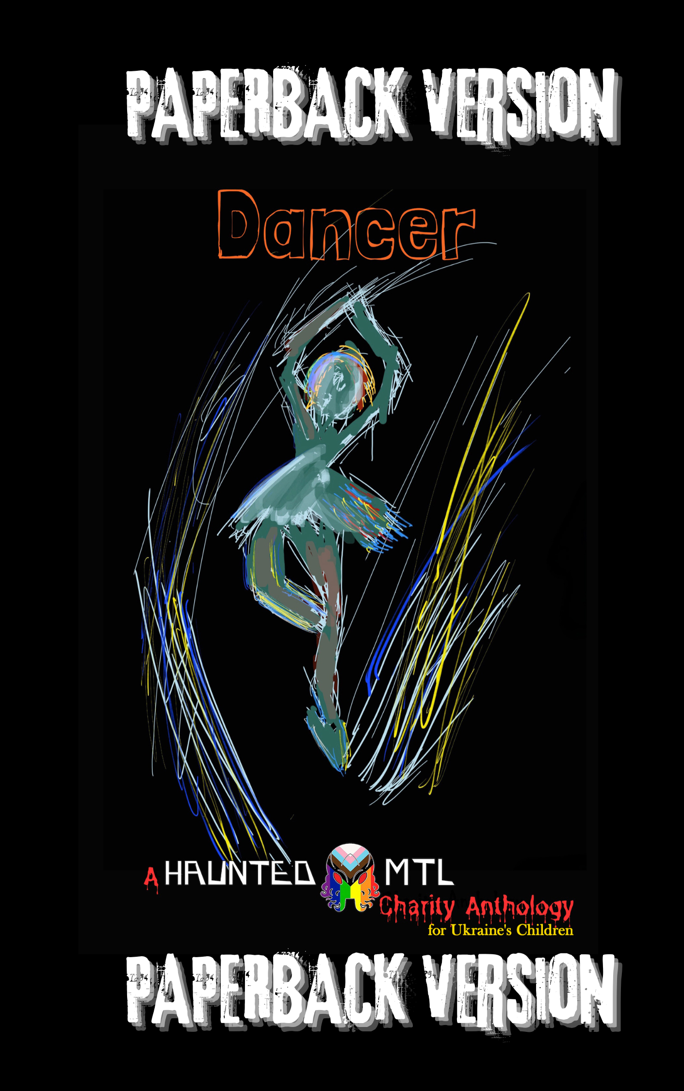 Paperback Version - Dancer: A HauntedMTL Charity Anthology for Ukraine's Children