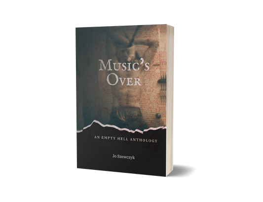 Music's Over: An Empty Hell Anthology – Paperback Edition